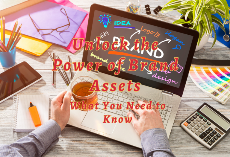 Unlock the Power of Brand Assets: What You Need to Know