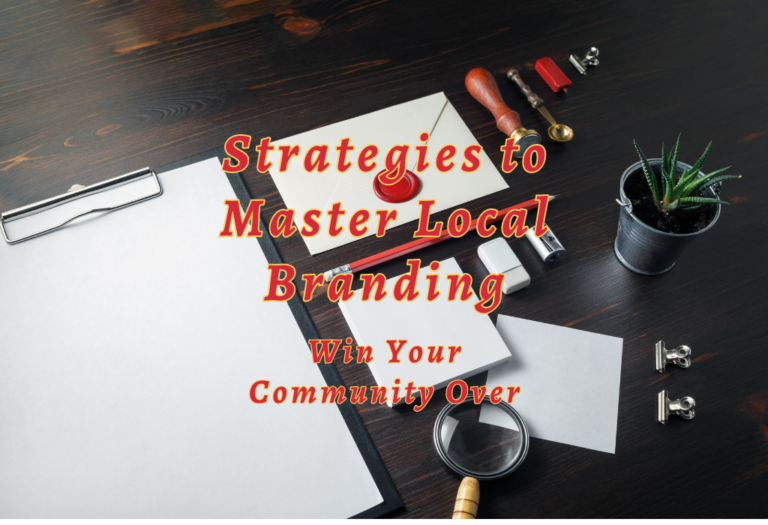 7 Strategies to Master Local Branding: Win Your Community Over