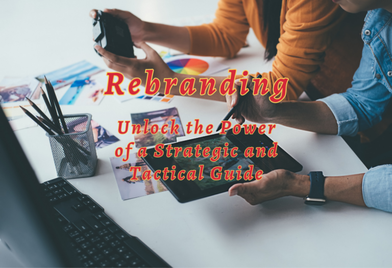 Rebranding: Unlock the Power of a Strategic and Tactical Guide