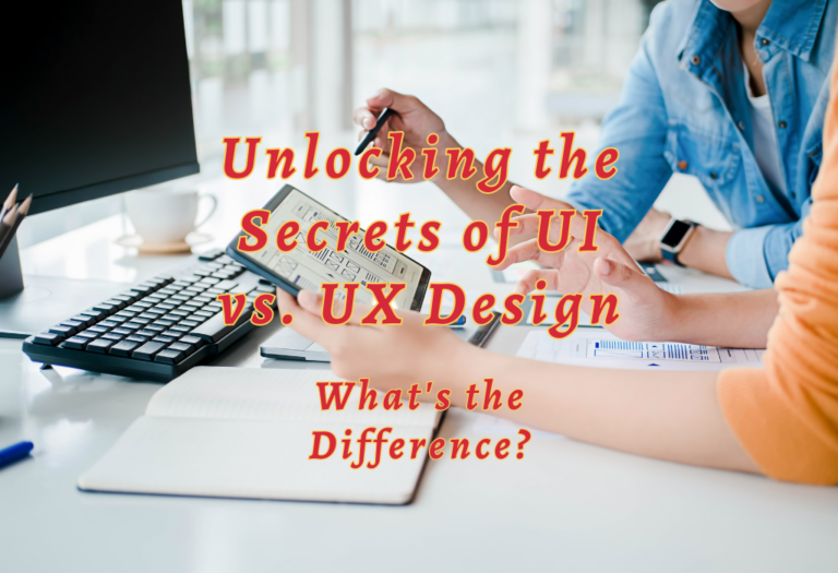 Unlocking the Secrets of UI vs. UX Design: What’s the Difference?